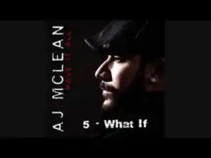 AJ Mclean - What If